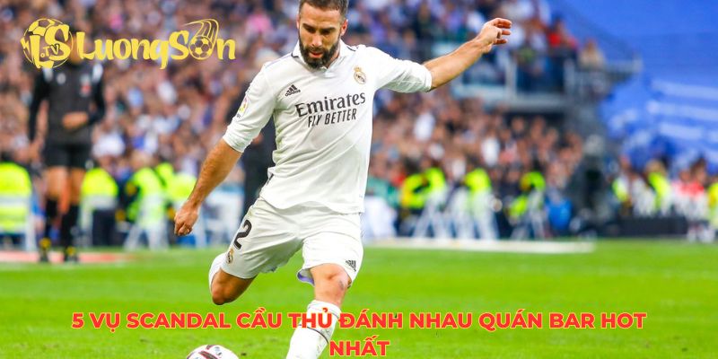 5 vụ scandal cầu thủ đánh nhau quán bar hot nhất