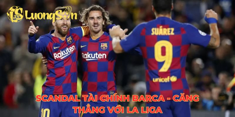 Ảnh hưởng to lớn của scandal tài chính Barca