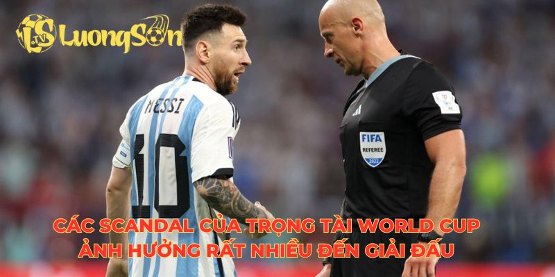 Các scandal của trọng tài World Cup ảnh hưởng rất nhiều đến giải đấu