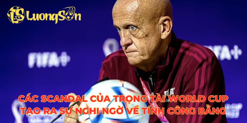 Các scandal của trọng tài World Cup tạo ra sự nghi ngờ về tính công bằng