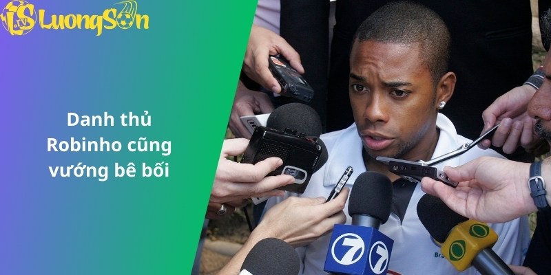 Danh thủ Robinho cũng vướng bê bối