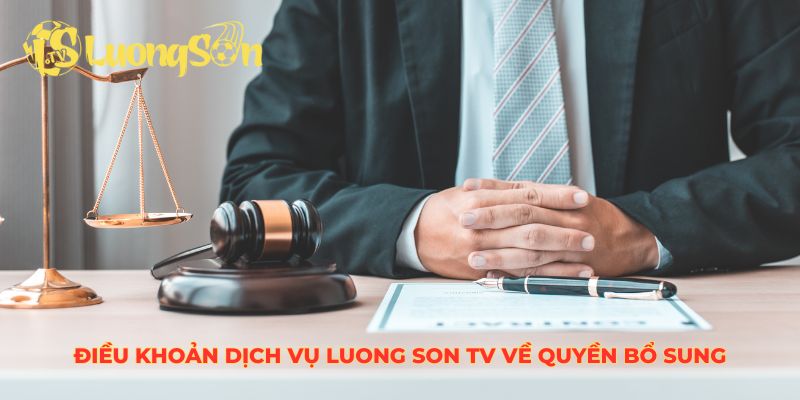 Điều khoản dịch vụ Luong Son TV về quyền bổ sung