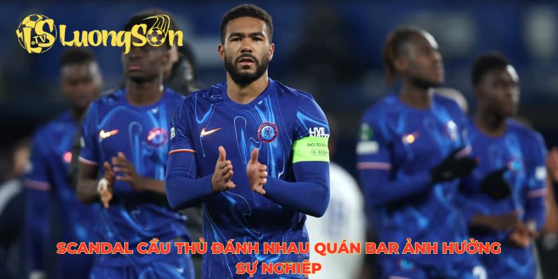 Scandal cầu thủ đánh nhau quán bar ảnh hưởng sự nghiệp