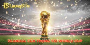 scandal của trọng tài World Cup