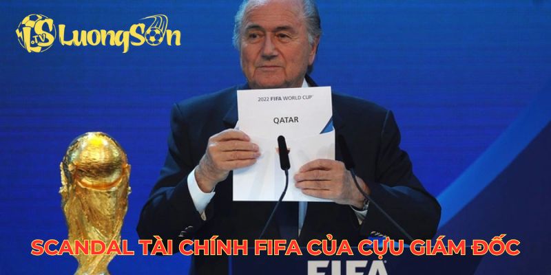 Scandal tài chính FIFA của cựu giám đốc tài chính